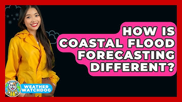 How Is Coastal Flood Forecasting Different? - Weather Watchdog
