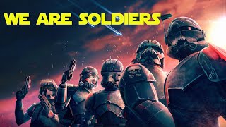 Star Wars: The Bad Batch- We Are Soldiers (Tribute)