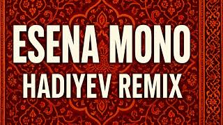 Esena Mono - Hadiyev Remix