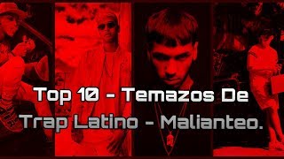 TOP 10 - MEJORES CANCIONES DE TRAP LATINO - MALIANTEO(Parte 1)