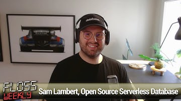 PlanetScale - Sam Lambert, Open Source Serverless Database