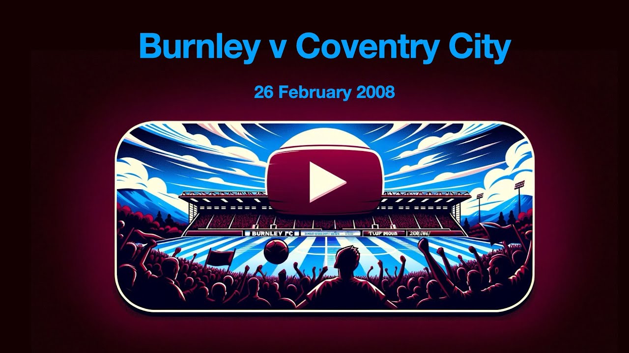 McCann & Caldwell seal win | Burnley v Coventry City | 26 February 2008 | Championship | Full Game