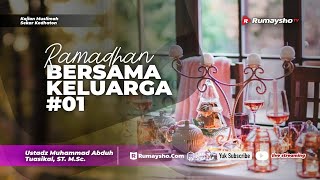 Video Kajian Islam - Ramadhan Bersama Keluarga #02 - Ustadz Muhammad Abduh Tuasikal, M.Sc.
