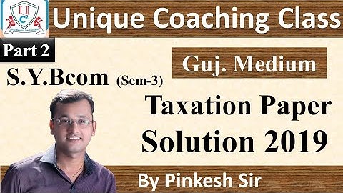 Sybcom Sem-3 | Taxation | Vnsgu 2019 Paper Solution Part 2 | By PINKESH SIR |Unique Coaching Class