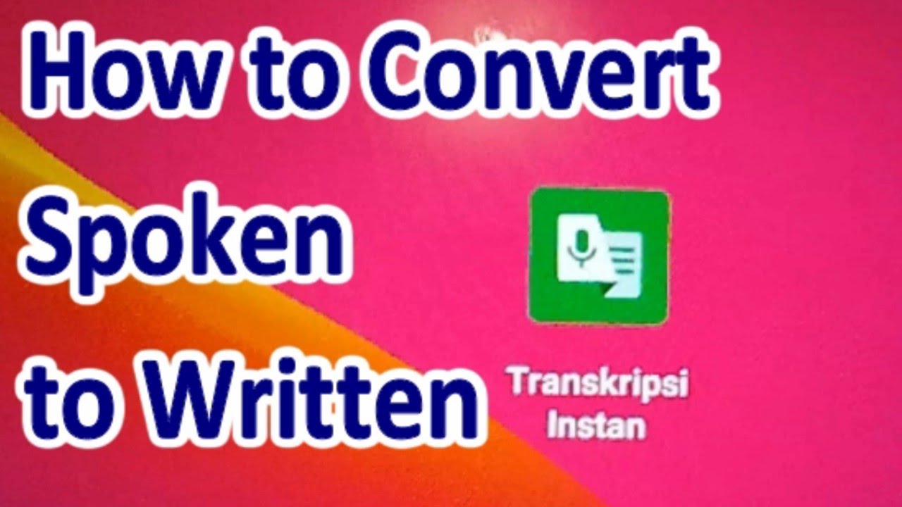 How to Convert Spoken to Written ?