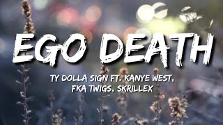 Ty Dolla $ign - Ego Death (LYRICS) ( feat. Kanye West, FKA twigs & Skrillex )||LYRICAL STOCK