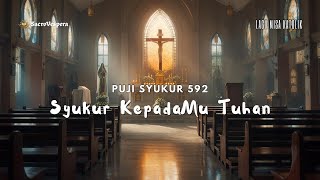 Download lagu Syukur Kepada-Mu Tuhan - Puji Syukur 592 | Kidung Pujian, Lagu Misa Katolik, Madah Syukur & Penutup