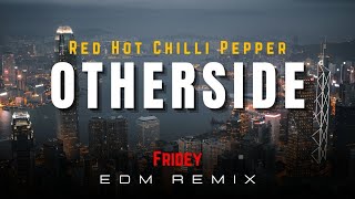 Otherside -  House Remix - Fridey Beats