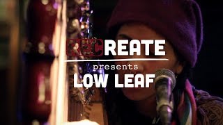 Low Leaf - Smthng Abt You \/\/ RECreate Session