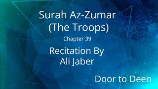 Surah Az-Zumar (The Troops) Ali Jaber  Quran Recitation