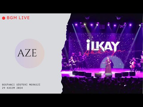 İlkay Akkaya - Aze | BGM LIVE