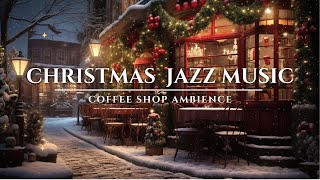 Christmas Jazz Music 🎄 Coffee Shop Ambience