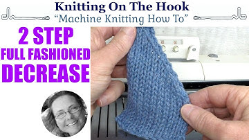 Machine Knitting - Decrease Full Fashioned 2 Step