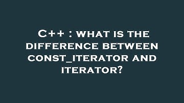 C++ : what is the difference between const_iterator and iterator?