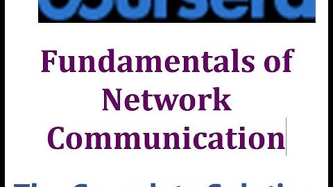 Fundamentals of Network Communication | Coursera | The Complete Solution