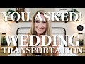YOU GUYS ASKED! EVERYTHING Wedding Transportation