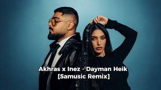 Akhras x Inez - Dayman Heik [Samusic Remix] دايمًا هيك الأخرس و اينيز