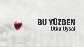 Utku Uysal - Bu Yüzden