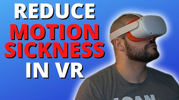 How to be more COMFORTABLE in VR | Reduce Motion Sickness