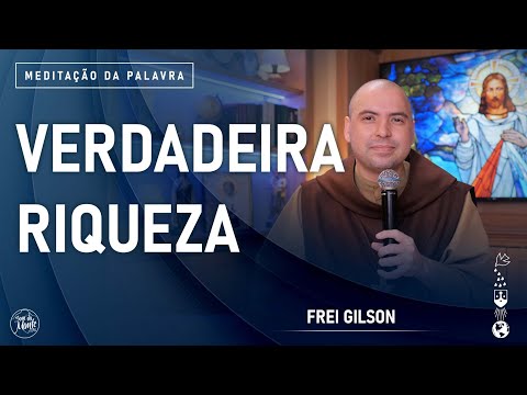 Verdadeira riqueza | (Mt 6, 19-23) #788 -  Meditação da Palavra