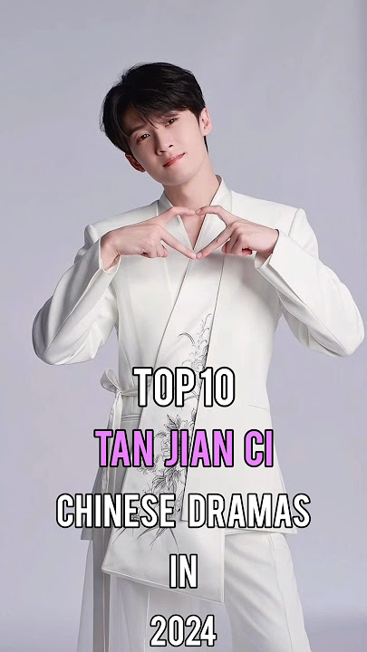 Top 10 Tan Jian Ci Chinese Dramas In 2024 #top10 #tanjianci #dramalist #檀健次 #chinesedrama #shorts