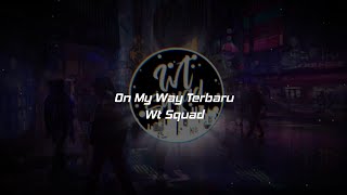 DJ ON MY WAY TERBARU VIRAL TIKTOK!