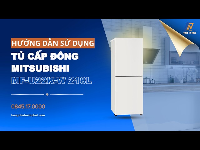 Hướng Dẫn Sử Dụng Tủ Cấp Đông Mitsubishi MF-U22K Nội Địa Nhật
