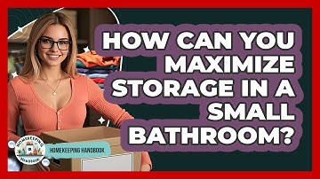 How Can You Maximize Storage In A Small Bathroom? - Homekeeping Handbook
