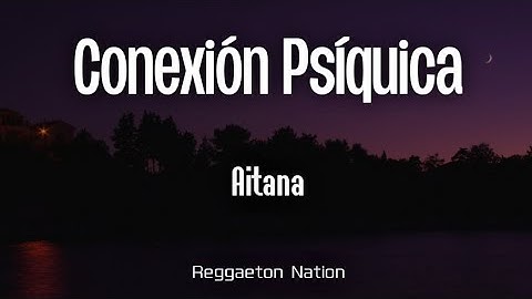Aitana - CONEXIÓN PSÍQUICA (Letra/Lyrics) | CUARTO AZUL