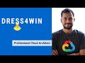 Solutioning Dress4Win - Professional Cloud Architect