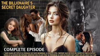 COMPLETE EPISODE | THE BILLIONAIRE SECRET DAUGHTER