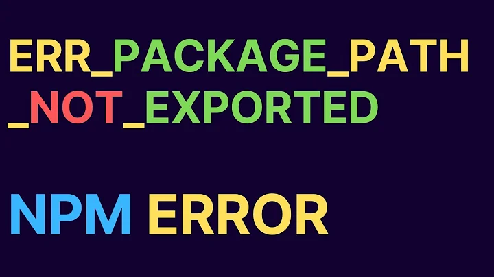 ERR_PACKAGE_PATH_NOT_EXPORTED NPM Error Fix - DayDayNews