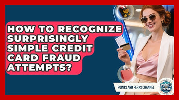 How To Recognize Surprisingly Simple Credit Card Fraud Attempts? - Points and Perks Channel
