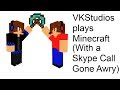 Vkstudios does minecraft  episode 1  skype call gone awry