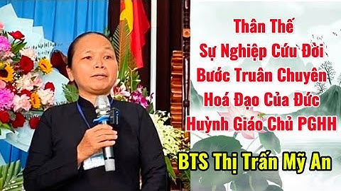 Thân Thế Sự Nghiệp Cứu Đời Bước Truân Chuyên Hoá Đạo Của Đức Huỳnh Giáo Chủ PGHH. Huỳnh Thị Bạch Lê.