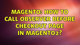 Magento: How to call observer before checkout page in magento2 (3 Solutions!!)