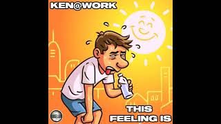 Ken@Work - This Feeling Is