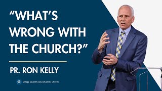 What's Wrong With The Church | Pastor Ron Kelly