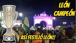 HISTORICO León Campeón|Así festejó León Guanajuato.