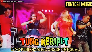 DANGDUT ORGEN TUNGGAL TERBARU ||TUNG KERIPIT_ Cover Fantasi live music
