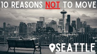 Top 10 Reasons to NOT Move to Seattle, Washington