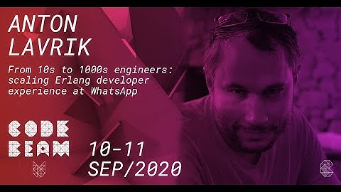 10s to 1000s engineers: scaling Erlang developer experience at WhatsApp | Anton Lavrik | Code BEAM V
