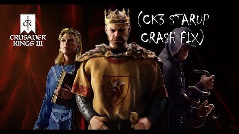 Crusader Kings 3 Startup Crash fix(Loading Crash)