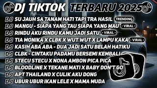 DJ TIKTOK TERBARU 2025 🎵 DJ SU JAUH SA TANAM 🎵 DJ MANGU - SIAPA YANG TAU SIAPA YANG MAU FULL ALBUM
