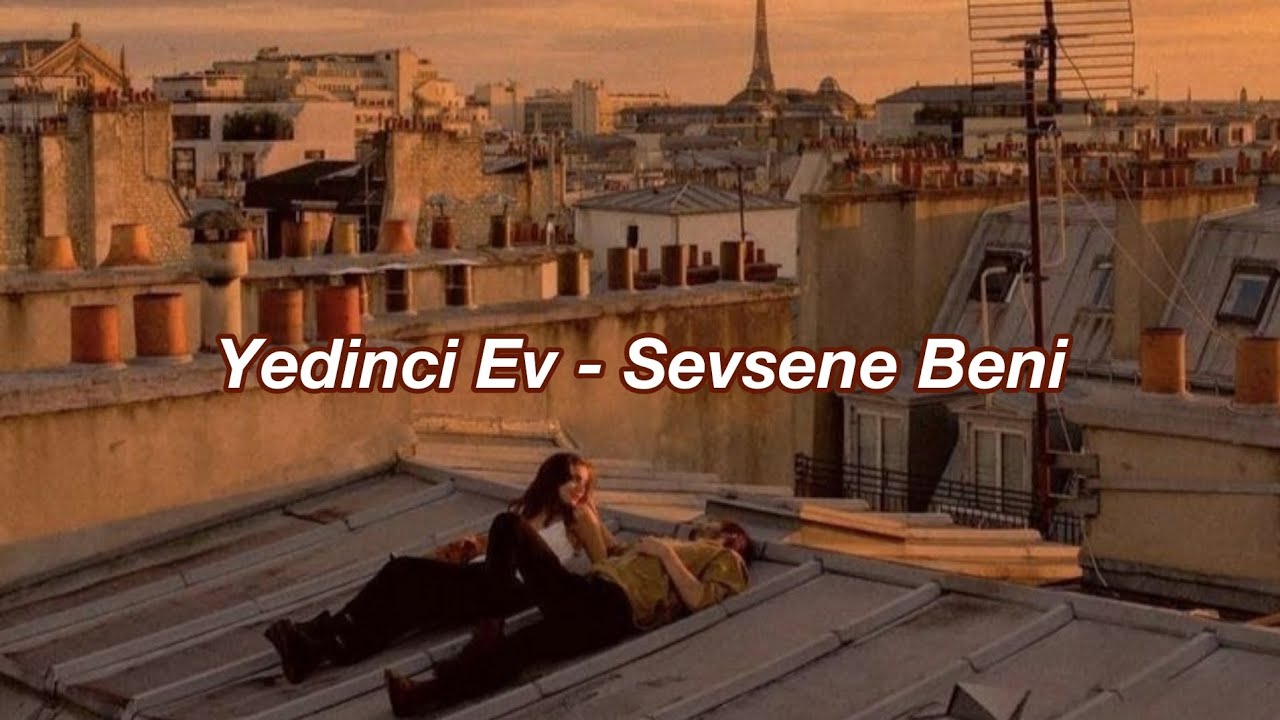 Yedinci Ev Sevsene Beni Lyrics Yedinci Ev YouTube