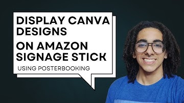 Display Canva Designs on Amazon Signage Stick Using PosterBooking