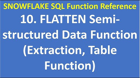 10. FLATTEN Semi structured Data Function(Extraction,Table Function) |Snowflake|DataCloud|VCKLY Tech
