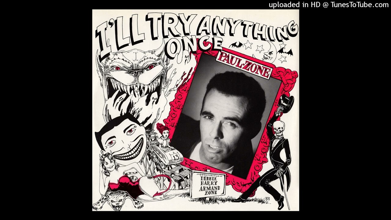 Paul Zone- A1- I'll Try Anything Once Ft Debbie Harry