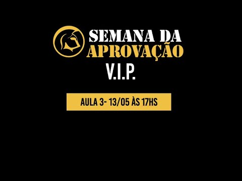 VIP revisão da Aula 03: 13/05 às 17horas - VIP revisão da Aula 03: 13/05 às 17horas