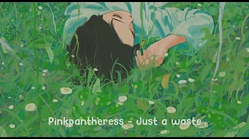 Pinkpantheress - Just a waste